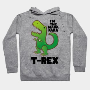 The Madafaka T-Rex! Hoodie